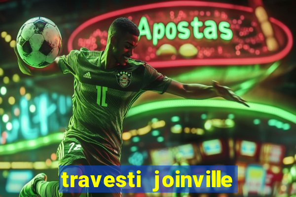 travesti joinville vila nova